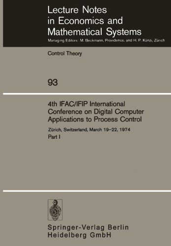 4th IFAC/IFIP International Conference on Digital Computer Applications to Process Control: Zürich, Switzerland, March 19–22, 1974 Part I
