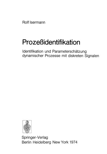 Prozeßidentifikation: Identifikation und Parameterschätzung dynamischer Prozesse mit diskreten Signalen