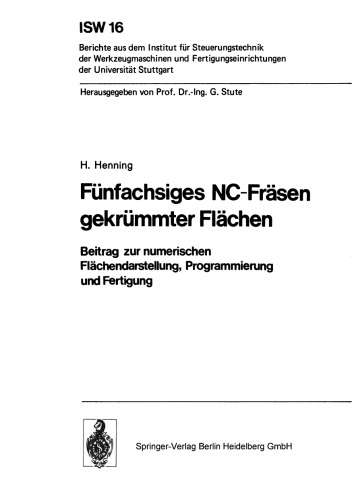 Fünfachsiges NC-Fräsen gekrümmter Flächen: Beitrag zur numerischen Flächendarstellung, Programmierung und Fertigung