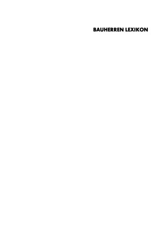 Bauherren Lexikon: Planung, Baustoffe, Bauelemente, Rohbau, Ausbau, Erneuerung, Finanzierung; Verordnungen, Bestimmungen