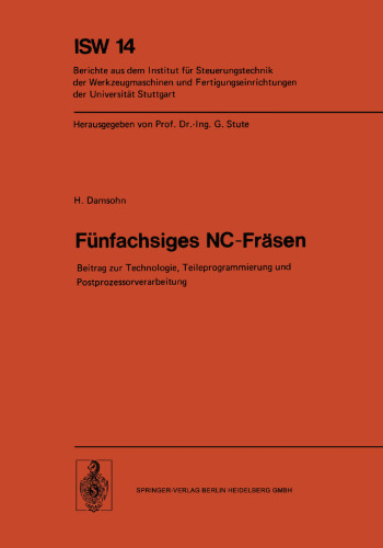 Fünfachsiges NC-Fräsen: Beitrag zur Technologie, Teileprogrammierung und Postprozessorverarbeitung