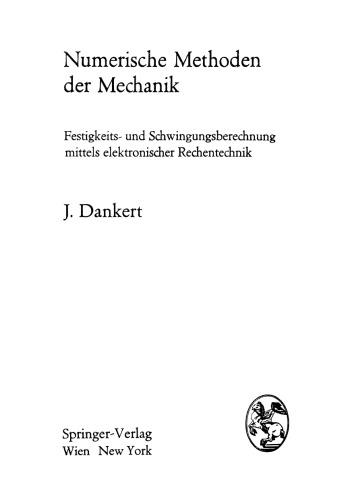 Numerische Methoden der Mechanik: Festigkeits- und Schwingungsberechnung mittels elektronischer Rechentechnik