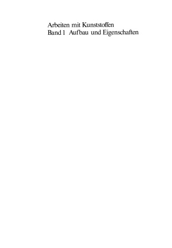 Arbeiten mit Kunststoffen: Band 1: Aufbau und Eigenschaften