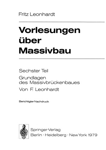 Vorlesungen über Massivbau: Sechster Teil Grundlagen des Massivbrückenbaues