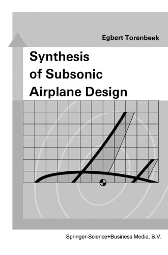 Synthesis of Subsonic Airplane Design: An Introduction to the Preliminary Design of Subsonic General Aviation and Transport Aircraft, with Emphasis on Layout, Aerodynamic Design, Propulsion and Performance