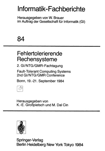 Fehlertolerierende Rechensysteme: 2. GI/NTG/GMR-Fachtagung / Fault-Tolerant Computing Systems 2nd GI/NTG/GMR Conference / Bonn, 19.–21. September 1984
