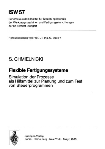 Flexible Fertigungssysteme: Simulation der Prozesse als Hilfsmittel zur Planung und zum Test von Steuerprogrammen