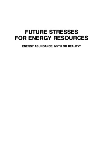 Future Stresses for Energy Resources: Energy Abundance: Myth or Reality?