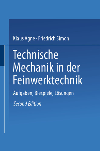 Technische Mechanik in der Feinwerktechnik: Aufgaben, Beispiele, Lösungen