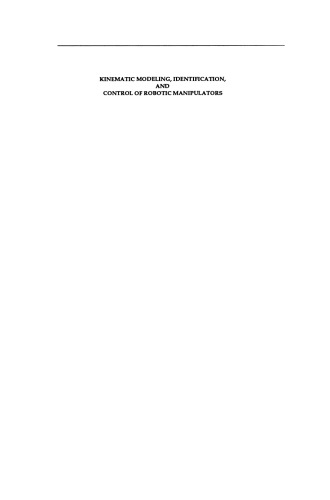 Kinematic Modeling, Identification, and Control of Robotic Manipulators