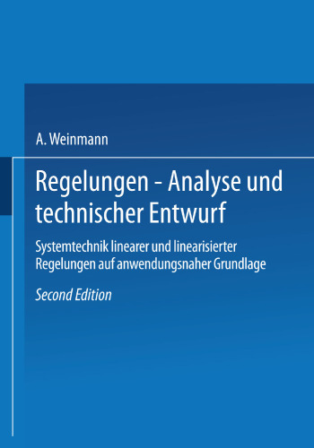 Regelungen. Analyse und technischer Entwurf: Band 1: Systemtechnik linearer und linearisierter Regelungen auf anwendungsnaher Grundlage