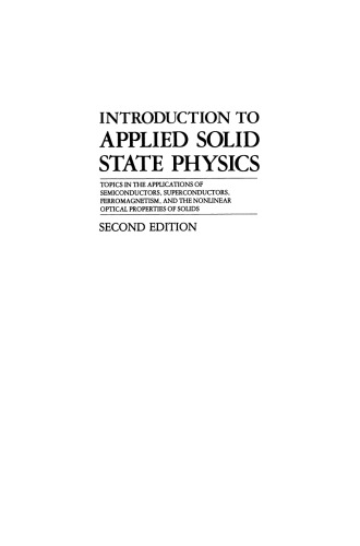Introduction to Applied Solid State Physics: Topics in the Applications of Semiconductors, Superconductors, Ferromagnetism, and the Nonlinear Optical Properties of Solids