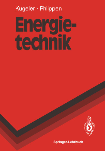 Energietechnik: Technische, ökonomische und ökologische Grundlagen