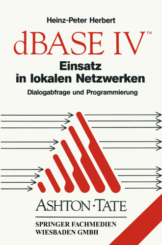 dBASE IV Einsatz in lokalen Netzwerken (LAN): Dialogabfrage und Programmierung
