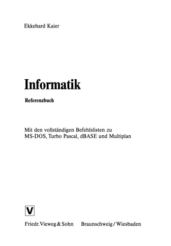 Informatik: Referenzbuch. Mit den vollständigen Befehlslisten zu MS-DOS, Turbo Pascal, dBase und Multiplan