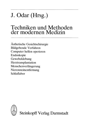 Techniken und Methoden der modernen Medizin: Ästhetische Gesichtschirurgie Bildgebende Verfahren Computer helfen operieren Endoskopie Gewebeklebung Herztransplantation Menschenverlängerung Nierensteinentfernung Schlaflabor