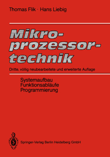 Mikroprozessortechnik: Systemaufbau, Funktionsabläufe, Programmierung