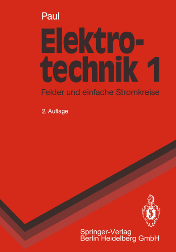 Elektrotechnik 1: Grundlagenlehrbuch. Felder und einfache Stromkreise
