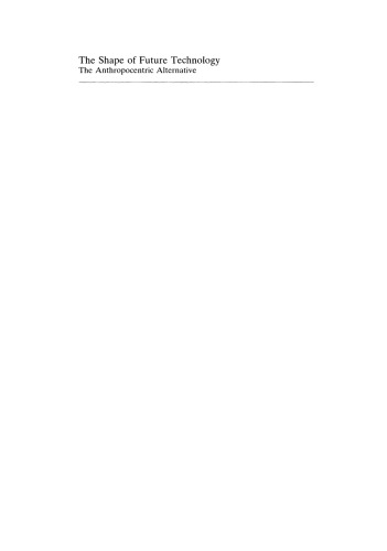 The Shape of Future Technology: The Anthropocentric Alternative