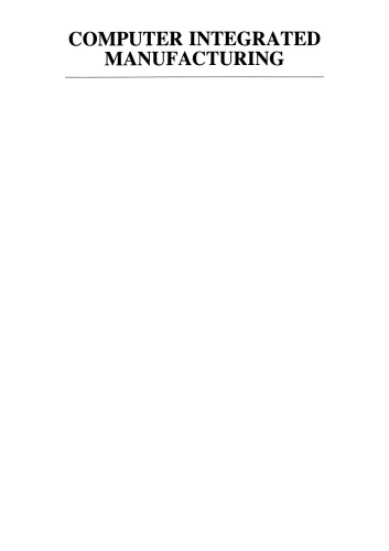 Computer Integrated Manufacturing: Proceedings of the Seventh CIM-Europe Annual Conference 29–31 May 1991, Turin, Italy. CEC DG XIII: Telecommunications, Information Industries and Innovation