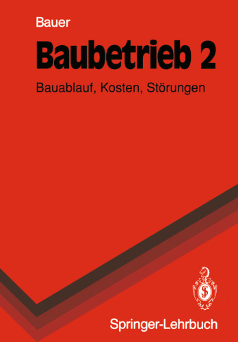 Baubetrieb 2: Bauablauf, Kosten, Störungen