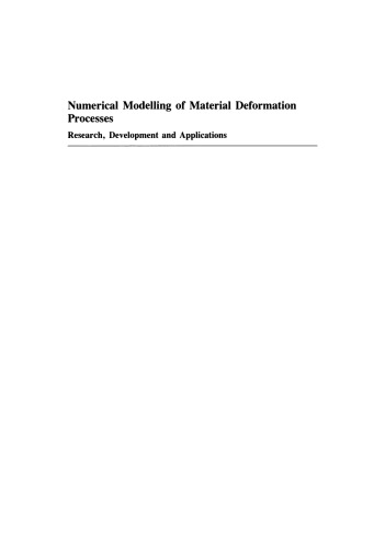 Numerical Modelling of Material Deformation Processes: Research, Development and Applications