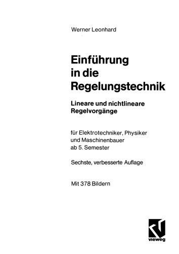 Einführung in die Regelungstechnik: Lineare und nichtlineare Regelvorgänge für Elektrotechniker, Physiker und Maschinenbauer ab 5. Semester