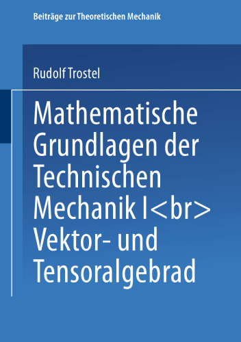 Mathematische Grundlagen der Technischen Mechanik I: Vektor- und Tensoralgebra