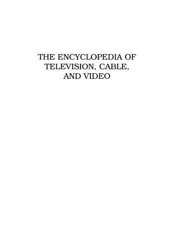 The Encyclopedia of Television, Cable, and Video