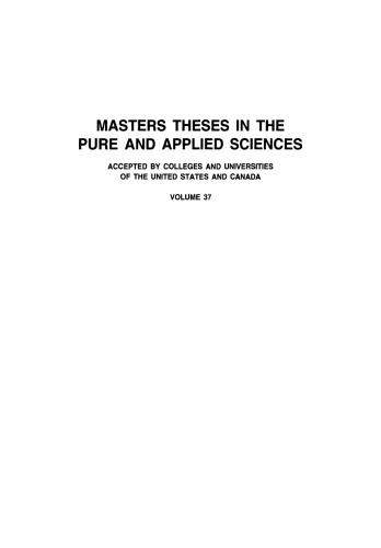 Masters Theses in the Pure and Applied Sciences: Accepted by Colleges and Universities of the United States and Canada Volume 37