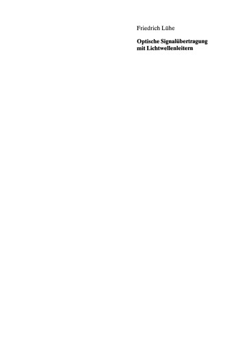 Optische Signalübertragung mit Lichtwellenleitern: Einführung in die physikalischen Grundlagen
