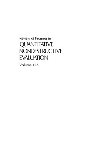 Review of Progress in Quantitative Nondestructive Evaluation: Volumes 12A and 12B
