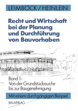 Recht und Wirtschaft bei der Planung und Durchführung von Bauvorhaben: Band 1: Von der Grundstückssuche bis zur Baugenehmigung