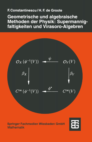 Geometrische und algebraische Methoden der Physik: Supermannigfaltigkeiten und Virasoro-Algebren