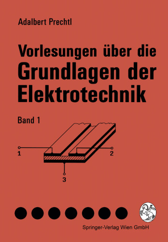 Vorlesungen über die Grundlagen der Elektrotechnik: Band 1