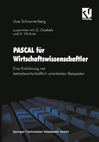 PASCAL für Wirtschaftswissenschaftler: Eine Einführung mit betriebswirtschaftlich orientierten Beispielen