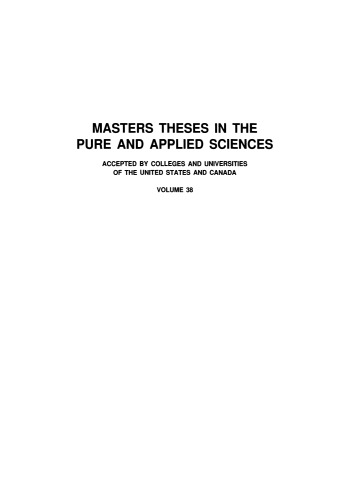 Masters Theses in the Pure and Applied Sciences: Accepted by Colleges and Universities of the United States and Canada Volume 38