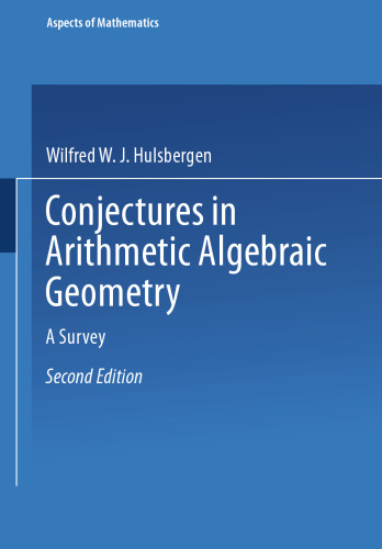 Conjectures in Arithmetic Algebraic Geometry: A Survey