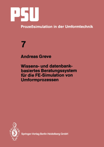 Wissens- und datenbankbasiertes Beratungssystem für die FE-Simulation von Umformprozessen