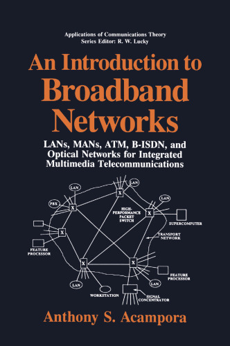 An Introduction to Broadband Networks: LANs, MANs, ATM, B-ISDN, and Optical Networks for Integrated Multimedia Telecommunications