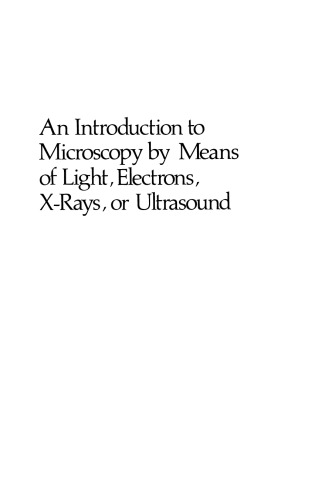 An Introduction to Microscopy by Means of Light, Electrons, X-Rays, or Ultrasound