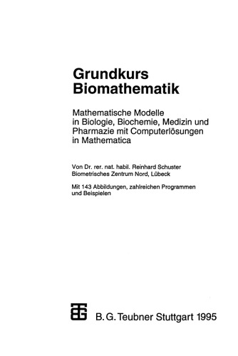 Grundkurs Biomathematik: Mathematische Modelle in Biologie, Biochemie, Medizin und Pharmazie mit Computerlösungen in Mathematica