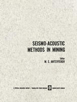Seismo-Acoustic Methods in Mining / Primenenie Seismoakusticheskikh Metodov v Gornom Dele / Применение Сеисмоакустических Методов в Горном Деле