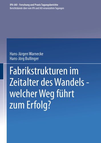 Fabrikstrukturen im Zeitalter des Wandels — welcher Weg führt zum Erfolg?