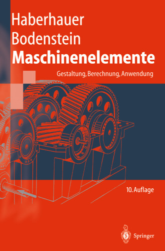 Maschinenelemente: Gestaltung, Berechnung, Anwendung