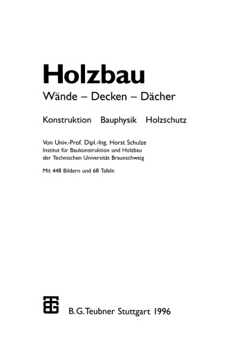 Holzbau: Wände — Decken — Dächer. Konstruktion Bauphysik Holzschutz