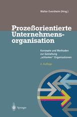 Prozeßorientierte Unternehmensorganisation: Konzepte und Methoden zur Gestaltung „schlanker“ Organisationen