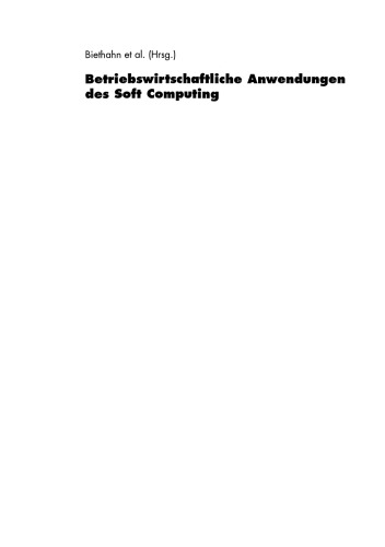 Betriebswirtschaftliche Anwendungen des Soft Computing: Neuronale Netze, Fuzzy-Systeme und Evolutionäre Algorithmen