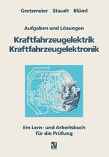 Aufgaben und Lösungen Kraftfahrzeugelektrik Kraftfahrzeugelektronik: Ein Lern- und Arbeitsbuch für die Prüfung