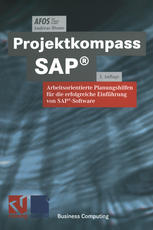 Projektkompass SAP®: Arbeitsorientierte Planungshilfen für die erfolgreiche Einführung von SAP®-Software